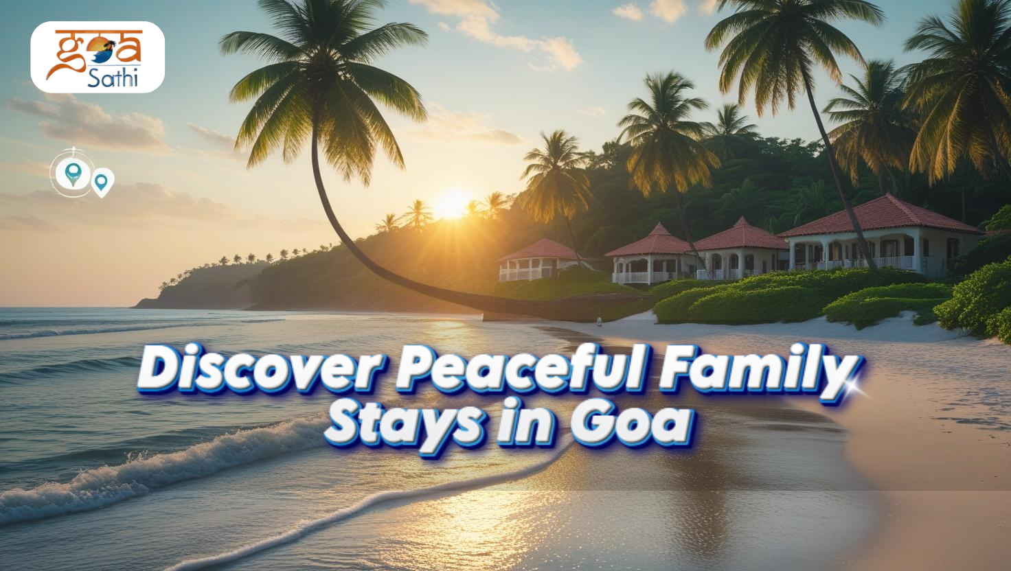 Which Part of Goa Is Best for Family Stay? A Complete Guide for Stress-Free Vacations
