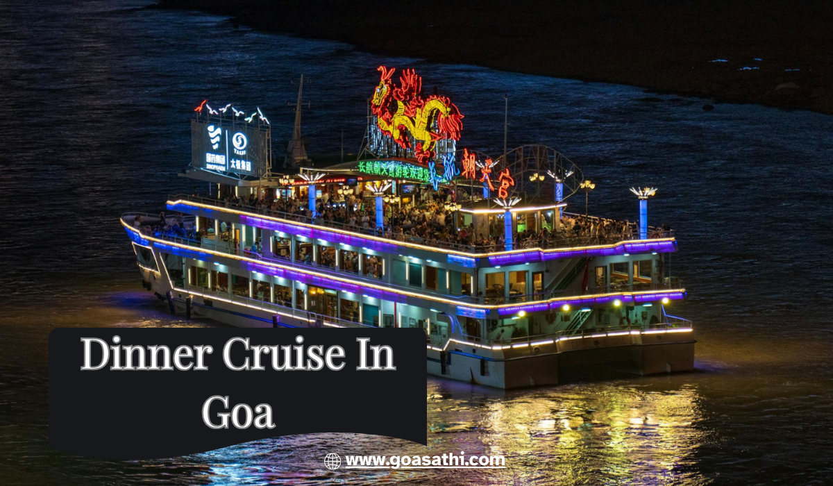 Dinner Cruise in Goa – A Beautiful Night Experience with Goa Sathi